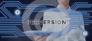 Sign displaying Perversion. Internet Concept describes one whose actions are not deemed to be socially acceptable in any