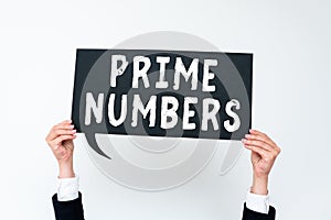 Sign displaying Prime Numbers. Business idea a positive integer containing factors of one and itself