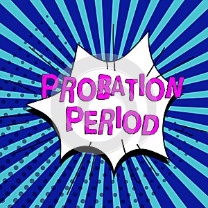 Sign displaying Probation Period. Business concept focused and iterative approach to searching out