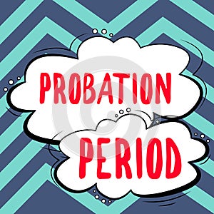 Sign displaying Probation Period. Business overview focused and iterative approach to searching out