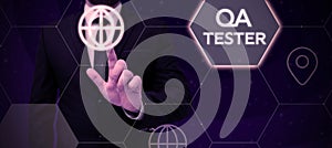 Sign displaying Qa Tester. Business concept Quality assurance of an on going project before implementation