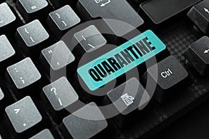 Sign displaying Quarantine. Business showcase restraint upon the activities of person or the transport of goods Typing photo