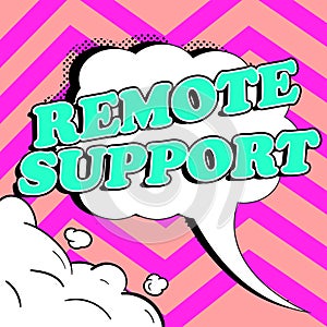 Sign displaying Remote Support. Business showcase help end-users to solve computer problems and issues remotely