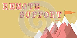 Sign displaying Remote Support. Word for help end-users to solve computer problems and issues remotely