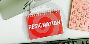 Sign displaying Resignation. Business idea act of giving up working, ceasing positions, leaving job