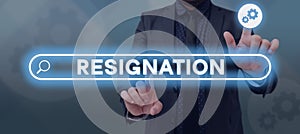 Sign displaying Resignation. Conceptual photo act of giving up working, ceasing positions, leaving job