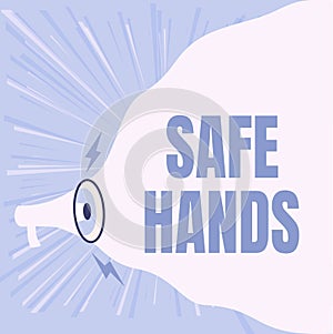 Sign displaying Safe Hands. Business concept Ensuring the sterility and cleanliness of the hands for decontamination