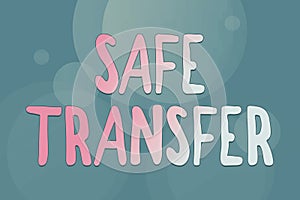 Sign displaying Safe Transfer. Word Written on Wire Transfers electronically Not paper based Transaction Line