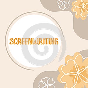 Sign displaying Screenwriting. Concept meaning the art and craft of writing scripts for media communication