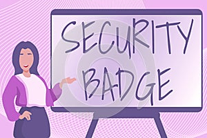 Sign displaying Security Badge. Business approach Credential used to gain accessed on the controlled area Typing New