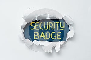 Sign displaying Security Badge. Business overview Credential used to gain accessed on the controlled area Tear on sheet