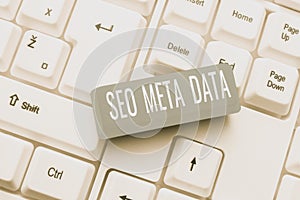 Sign displaying Seo Meta Data. Business overview Search Engine Optimization Online marketing strategy