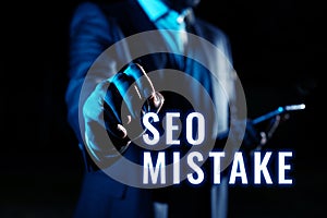Sign displaying Seo Mistake. Concept meaning action or judgment that is misguided or wrong in search engine