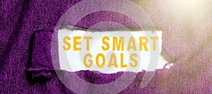 Sign displaying Set Smart Goals. Business overview Establish achievable objectives Make good business plans