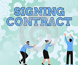 Sign displaying Signing Contract. Business approach the parties signing the document agree to the terms Colleagues