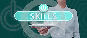 Sign displaying Skills. Business idea ability to carry task with driven result within given time and energy photo