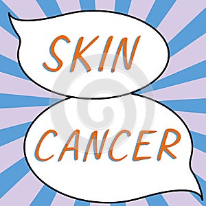 Sign displaying Skin Cancer. Business overview uncontrolled growth of abnormal skin cells due to sun exposure