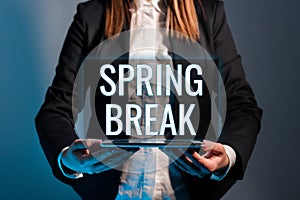 Sign displaying Spring Break. Concept meaning Vacation period at school and universities during spring