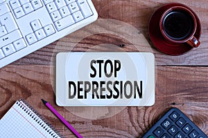 Sign displaying Stop Depression. Business approach end the feelings of severe despondency and dejection Display of