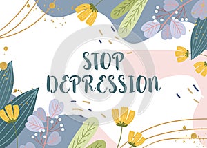 Sign displaying Stop Depression. Business concept end the feelings of severe despondency and dejection Blank Frame