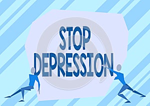 Sign displaying Stop Depression. Business showcase end the feelings of severe despondency and dejection Two Men