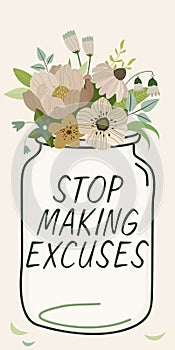 Sign displaying Stop Making Excuses. Business showcase Cease Justifying your Inaction Break the Habit