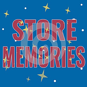 Sign displaying Store Memories. Business concept a process of inputting and storing data previously acquired Line