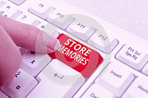 Sign displaying Store Memories. Business overview a process of inputting and storing data previously acquired Typing