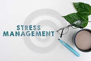 Sign displaying Stress Management. Business showcase learning ways of behaving and thinking that reduce stress