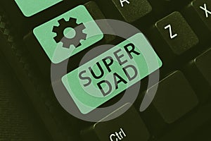 Sign displaying Super Dad. Word for Children idol and super hero an inspiration to look upon to Typing New Email Titles