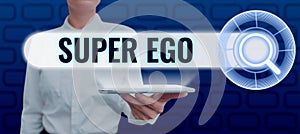 Sign displaying Super Ego. Business idea The I or self of any person that is empowering his whole soul