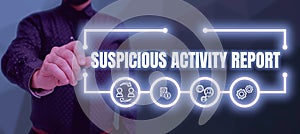 Sign displaying Suspicious Activity Report. Concept meaning account or statement describing the danger and risk of any