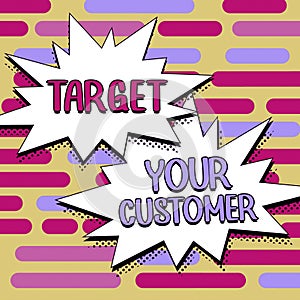 Sign displaying Target Your Customer. Business concept attract and grow audience, consumers, and prospects