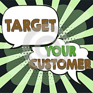 Sign displaying Target Your Customer. Word for attract and grow audience, consumers, and prospects