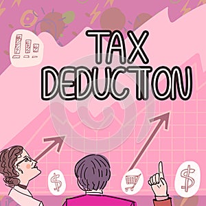 Sign displaying Tax Deduction. Word Written on amount subtracted from income before calculating tax owe
