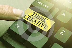 Sign displaying Think Creative. Word Written on The ability to perceive patterns that are not obvious Abstract Creating