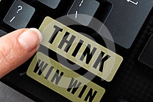 Sign displaying Think Win Win. Conceptual photo Business Strategy Competition Challenge Way to be success