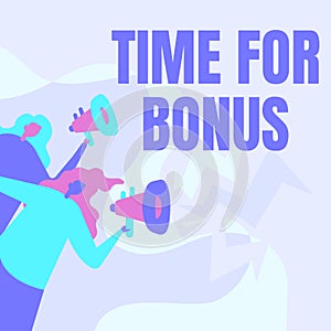 Sign displaying Time For Bonus. Concept meaning a sum of money added to a person s is wages as a reward Women Drawing