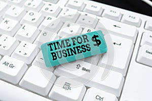 Sign displaying Time For Business. Business idea fulfil transactions within period promised to client Abstract Online