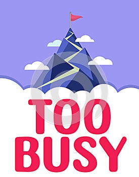 Sign displaying Too Busy. Business showcase No time to relax no idle time for have so much work or things to do photo
