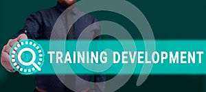 Sign displaying Training Development. Concept meaning Learn and Expand skills and knowledge Program