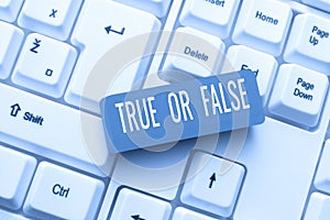 Sign displaying True Or False. Business approach Decide between a fact or telling a lie Doubt confusion Important