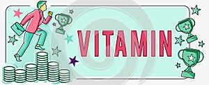 Sign displaying Vitamin. Business approach organic molecule that is essential micronutrient that organism needs Hand