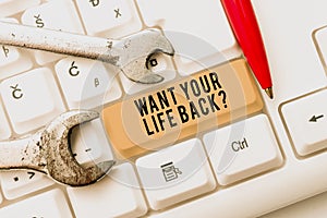 Sign displaying Want Your Life Back Question. Business approach Have again our Lives Take Control of our Being