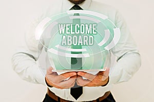 Sign displaying Welcome Aboard. Business concept Expression of greetings to a person whose arrived is desired Presenting