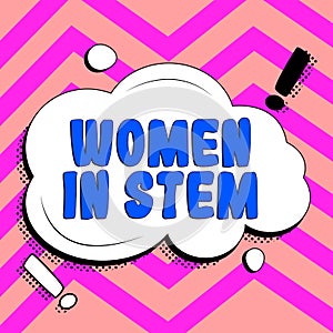 Sign displaying Women In Stem. Business idea Science Technology Engineering Mathematics Scientist Research