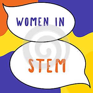 Sign displaying Women In Stem. Word for Science Technology Engineering Mathematics Scientist Research