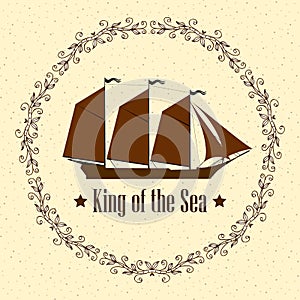 Sign of King of the Sea. Ship with separate editable elements. Design for yacht clubs, shirts, etc.