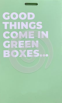 Sign sayin good things come in green boxes