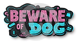 A sign that says beware of dog in pink and blue, AI